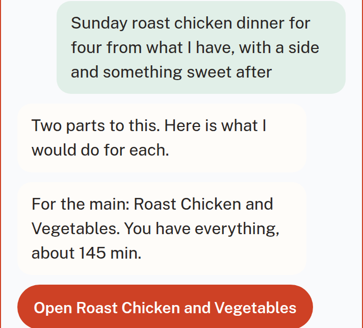 A conversation in Find a Meal. The cook asks for a Sunday roast chicken dinner for four with a side and something sweet after; the concierge replies with a labelled plan, starting with Roast Chicken and Vegetables for the main, marked as needing nothing the cook does not have.